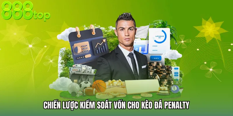 Chiến lược kiểm soát vốn cho Kèo đá Penalty