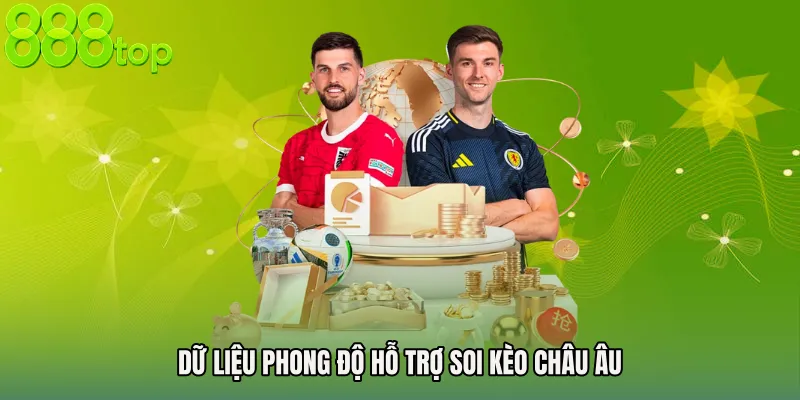 Dữ liệu phong độ hỗ trợ Soi kèo châu Âu