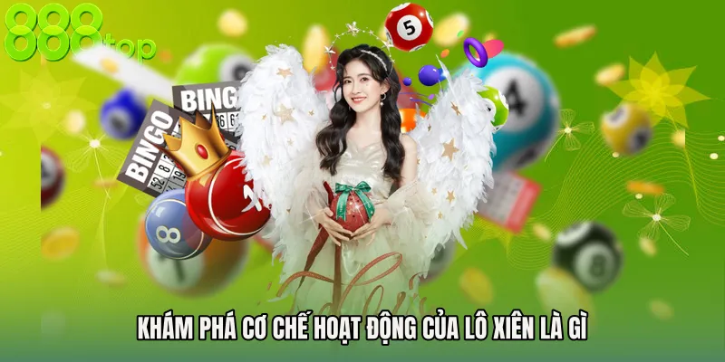 Khám phá cơ chế hoạt động của Lô xiên là gì