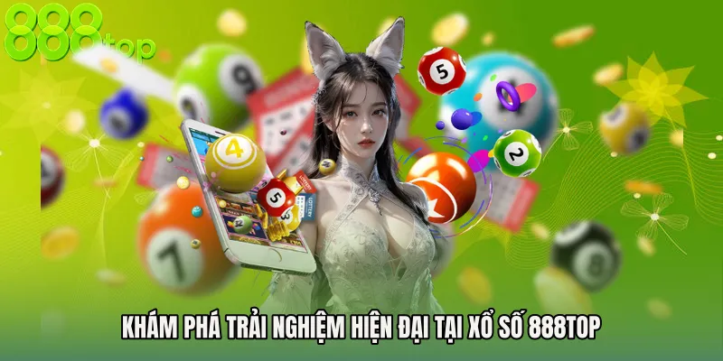 Khám phá trải nghiệm hiện đại tại Xổ số 888TOP
