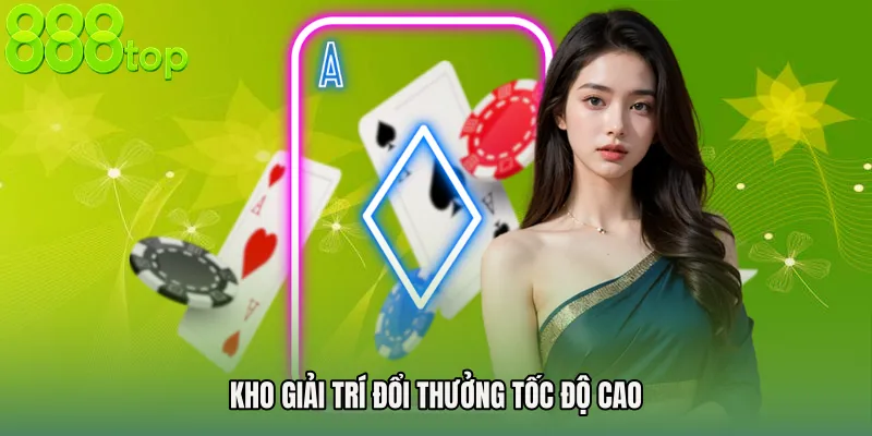 Kho giải trí đổi thưởng tốc độ cao