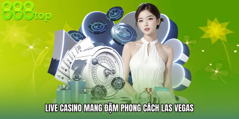 Live casino mang đậm phong cách Las Vegas