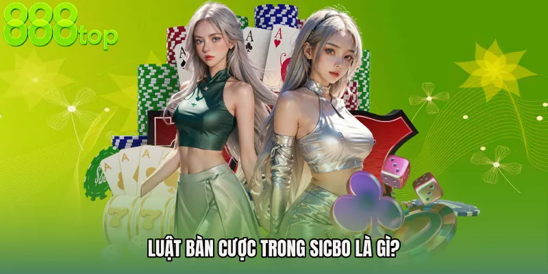 Luật bàn cược trong Sicbo là gì?
