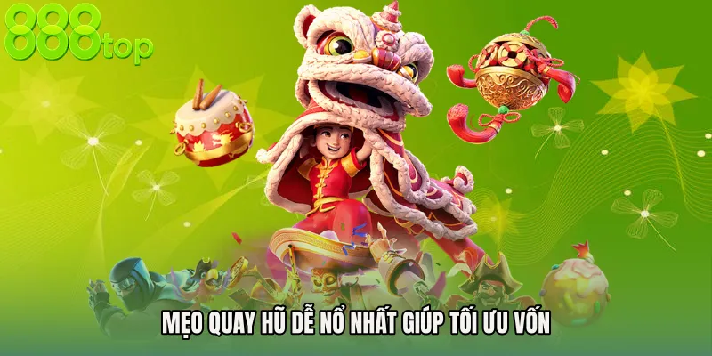 Mẹo quay hũ dễ nổ nhất giúp tối ưu vốn