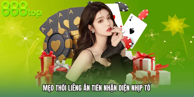 Mẹo thổi liêng ăn tiền nhận diện nhịp tố 