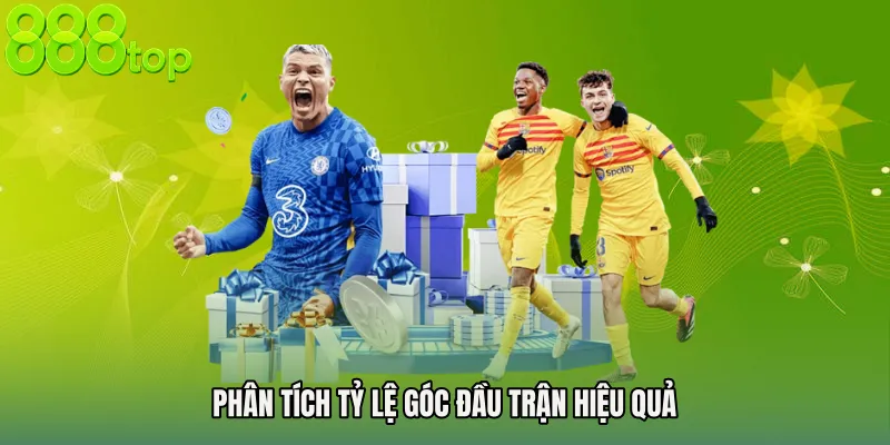 Phân tích tỷ lệ góc đầu trận hiệu quả