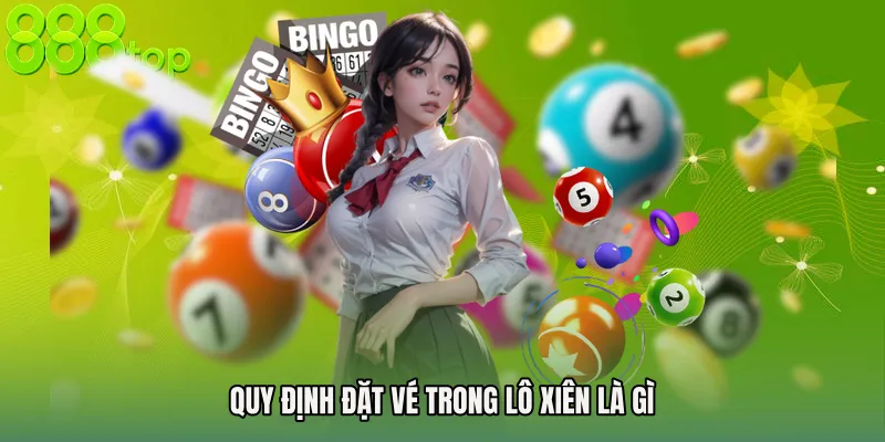 Quy định đặt vé trong Lô xiên là gì